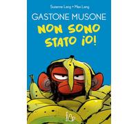 Libri Lang Suzanne - Non Sono Stato Io! Gastone Musone