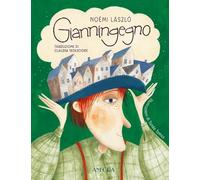 Libri Laszlo Noemi - Gianningegno. Fiabe Per Chi Ci Crede E Per Chi Non Ci Crede. Ediz. Illustrata