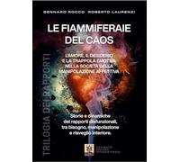 Libri Laurenzi Roberto / Gennaro Rocco - Le Fiammiferaie Del Caos. L'amore, Il Desiderio E La Trappola Emotiva Nella Societa Della Manipolazione Affettiva