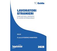 Libri Lavoratori Stranieri. Come Gestire Il Rapporto Di Lavoro Internazionale