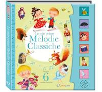 Libri Le Mie Prime Melodie Classiche. Schiaccia E Ascolta. Ediz. A Colori