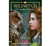 Libri Lene Kaaberb?l - Il Risveglio Di Bravita. Wildwitch. Nuova Ediz. #04