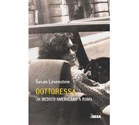 Libri Levenstein Susan - Dottoressa. Un Medico Americano A Roma