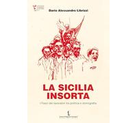 Libri Librizzi Dario Alessandro - La Sicilia Insorta. I Fasci Dei Lavoratori Tra Politica E Storiografia