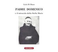 Libri Licio Di Biase - Padre Domenico E Il Miracolo Della Stella Maris