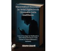 Libri Linardi Ainette - Generazioni Connesse. La Crisi Digitale E La Rinascita Della Resilienza