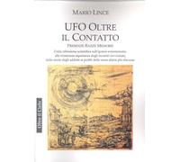 Libri Lince Mario - Ufo. Oltre Il Contatto. Presenze. Razze. Memorie