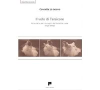 Libri Lo Iacono Concetta - Il Volo Di Tersicore. Una Storia Per Immagini Del Balletto Russo (1636-2009)