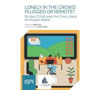 Libri Lonely In The Crowd: Plugged Or Remote? Global Cities And The Challenge Of Hybrid Work