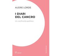 Libri Lorde Audre - I Diari Del Cancro. Un Confronto Politico