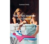 Libri Lorenzo Porta - Non E Un Mondo Per Donne. La Violenza Economica Di Genere
