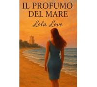 Libri Love Lola - Il Profumo Del Mare