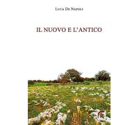 Libri Luca De Napoli - Il Nuovo E L'antico