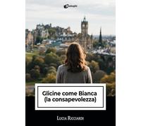 Libri Lucia Ricciardi - Glicine Come Bianca (La Consapevolezza)