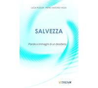 Libri Lucia Rodler / Viola Pietro Antonio - Salvezza. Parole E Immagini Di Un Desiderio