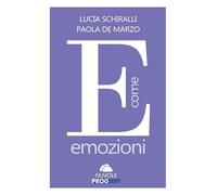 Libri Lucia Schiralli / Paola De Marzo - E Come Emozioni. Con Esercizi Di Mindfulness
