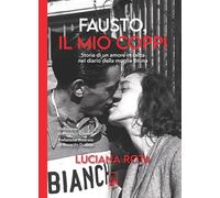 Libri Luciana Rota - Fausto, Il Mio Coppi. Storia Di Un Amore In Salita Nel Diario Della Moglie Bruna