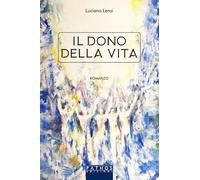 Libri Luciano Lensi - Il Dono Della Vita