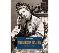 Libri Luciano Regolo - Margherita Di Savoia. I Segreti Di Una Regina