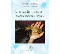 Libri Lucilla Lazzarini - La Casa Dei Tre Cuori: Teodora, Camilla E... Umana
