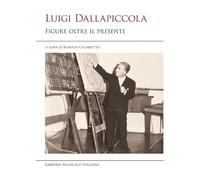 Libri Luigi Dallapiccola. Figure Oltre Il Presente