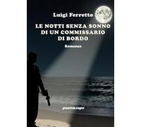 Libri Luigi Ferretto - Le Notti Senza Sonno Di Un Commissario Di Bordo