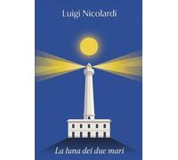 Libri Luigi Nicolardi - La Luna Dei Due Mari