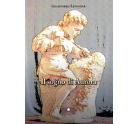 Libri Lungone Giampiero - Il Sogno Di Aurora