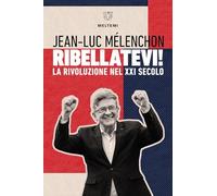 Libri M?lenchon Jean-luc - Ribellatevi! La Rivoluzione Nel XXI Secolo