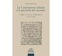 Libri Mainenti Daniela - La Costituzione Italiana E' La Piu Bella Del Mondo? Viaggio Tra Retorica, Disuguaglianze E Verita Taciute