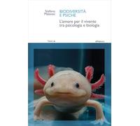Libri Malavasi Stefano - Biodiversita E Psiche. L'amore Per Il Vivente Tra Psicologia E Biologia