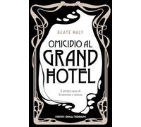 Libri Maly Beate - Omicidio Al Grand Hotel. Il Primo Caso Di Ernestine E Anton. Nuova Ediz.