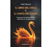 Libri Mansar Nabil - Il Libro Del Cieco E Il Canto Del Cigno