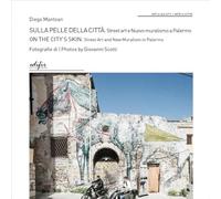 Libri Mantoan Diego - Sulla Pelle Della Citta. Street Art E Nuovo Muralismo A Palermo-On The City's Skin. Street Art And New Muralism In Palermo. Ediz. A Co