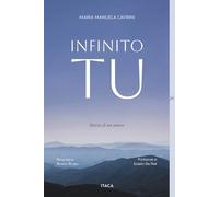 Libri Manuela Cavrini Maria - Infinito Tu. Storia Di Un Amore