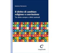 Libri Marcaccio Gaetano - Il Diritto Di Cambiare Religione O Convinzione. Tra Diritto Europeo E Diritti Nazionali