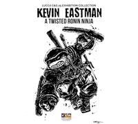 Libri Marcantonini Francesco - Kevin Eastman: A Twisted Ronin Ninja. Ediz. Illustrata. Con Sketch