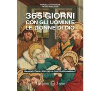 Libri Marcello Stanzione / Pietro Magliozzi - 365 Giorni Con Gli Uomini E Le Donne Di Dio. Un Anno Con Gli Eroi Della Carita Agli Ammalati