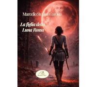 Libri Marcello Stoppa Corona - La Figlia Della Luna Rossa