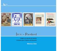 Libri Marcello Zane - Ideal Standard. Dopo Un Secolo Di Storia La Base Per Il Futuro Di Brescia