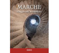 Libri Marche Viaggio Nell'architettura. Itinerari Tra Architettura E Scultura Dall'antichita Romana All'unita D'italia