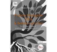 Libri Marco Braghero - Pratiche Dialogiche Tra Le Betulle E Gli Ulivi. Ediz. Illustrata. Vol. 2: La Svolta Dialogica: Pratiche, Esperienze E Strumenti