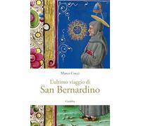 Libri Marco Cocci - L' Ultimo Viaggio Di San Bernardino