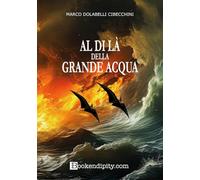 Libri Marco Dolabelli Cibecchini - Al Di La Della Grande Acqua
