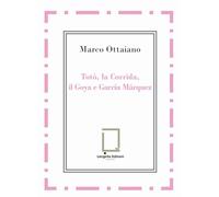 Libri Marco Ottaiano - Toto, La Corrida, Il Goya E Garcia Marquez. Ediz. Integrale