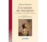 Libri Marco Panero - Un Tesoro Da Riscoprire. Le Preghiere Comuni Del Cristiano