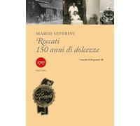 Libri Marco Severini - Roccati. 150 Anni Di Dolcezze