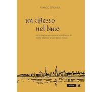 Libri Marco Steiner - Un Riflesso Nel Buio. Un'indagine Veneziana Sulle Tracce Di Corto Maltese E Del Baron Corvo