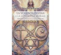 Libri Maria De Fazio - La Volonta Divina E La Condotta Morale. Ebraismo, Cristianesimo E Islam A Confronto