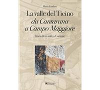 Libri Maria Lambro - La Valle Del Ticino Da Cantarana A Campo Maggiore. Storia Di Un Antico Comune